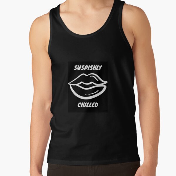 Bailey Sarian Suspish-SUSPISHLY CHILLED  Tank Top RB1608 product Offical bailey sarian Merch